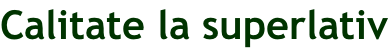 Calitate la superlativ
