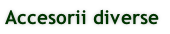 Accesorii diverse